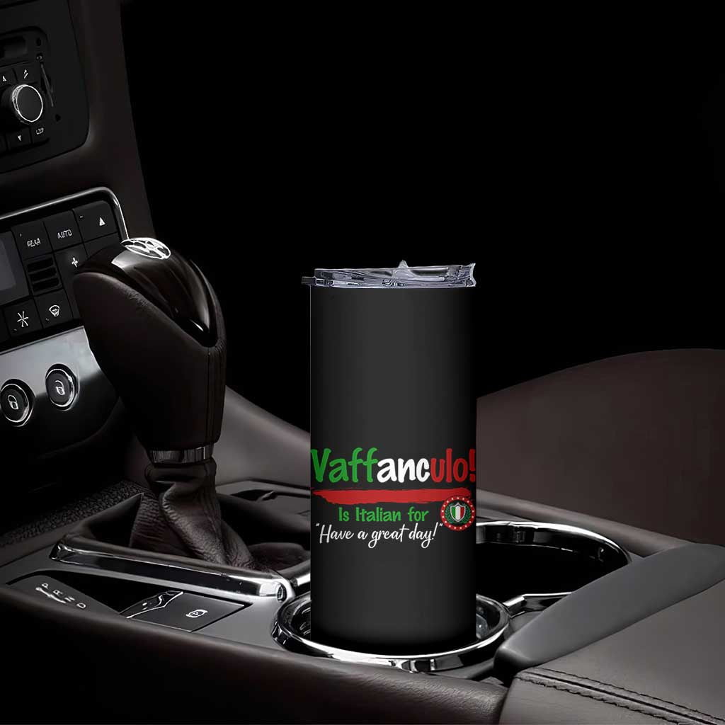 Funny Italian Saying Skinny Tumbler Vaffanculo Is Have A Great Day - Print Your Wear