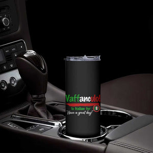 Funny Italian Saying Skinny Tumbler Vaffanculo Is Have A Great Day - Print Your Wear