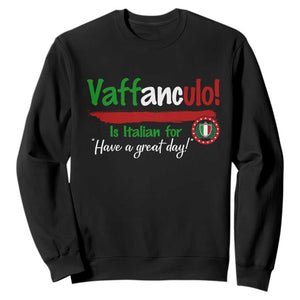 Funny Italian Saying Sweatshirt Vaffanculo Is Have A Great Day TS11 Black Print Your Wear