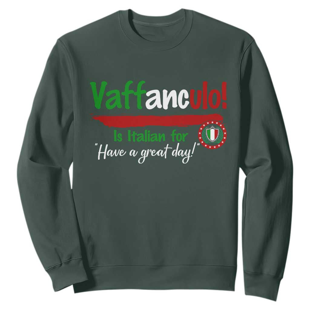 Funny Italian Saying Sweatshirt Vaffanculo Is Have A Great Day TS11 Dark Forest Green Print Your Wear