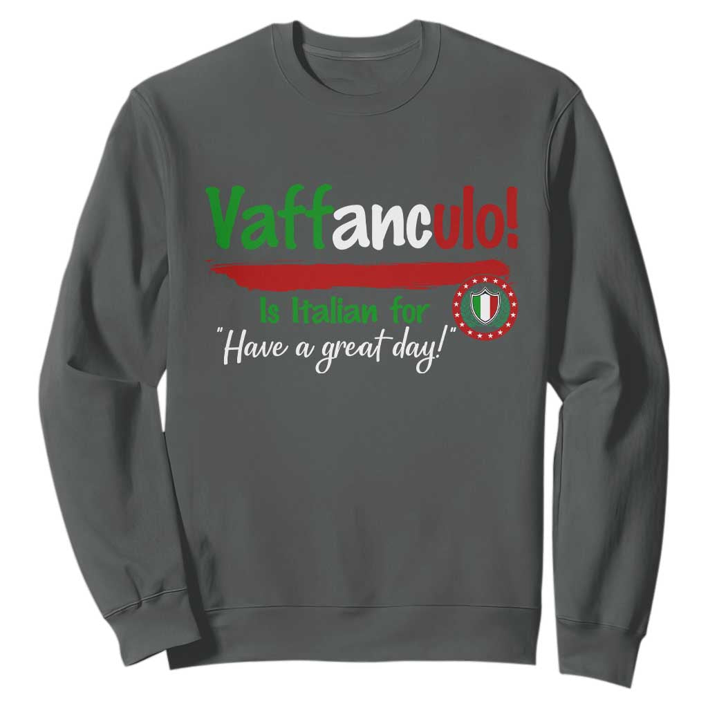 Funny Italian Saying Sweatshirt Vaffanculo Is Have A Great Day TS11 Dark Heather Print Your Wear