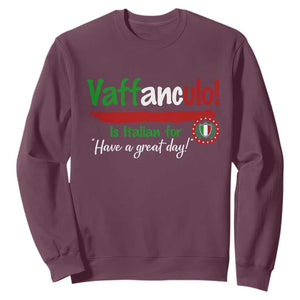 Funny Italian Saying Sweatshirt Vaffanculo Is Have A Great Day TS11 Maroon Print Your Wear