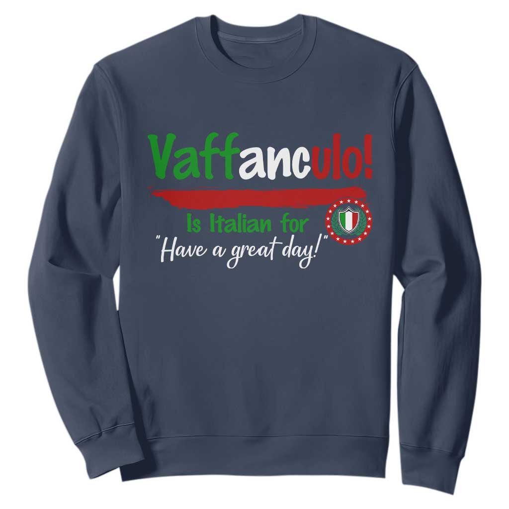Funny Italian Saying Sweatshirt Vaffanculo Is Have A Great Day TS11 Navy Print Your Wear