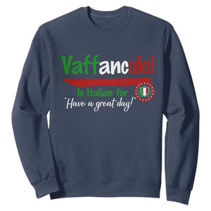 Funny Italian Saying Sweatshirt Vaffanculo Is Have A Great Day TS11 Navy Print Your Wear