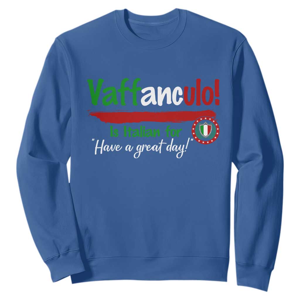 Funny Italian Saying Sweatshirt Vaffanculo Is Have A Great Day TS11 Royal Blue Print Your Wear