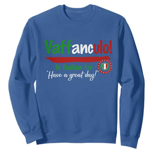 Funny Italian Saying Sweatshirt Vaffanculo Is Have A Great Day TS11 Royal Blue Print Your Wear