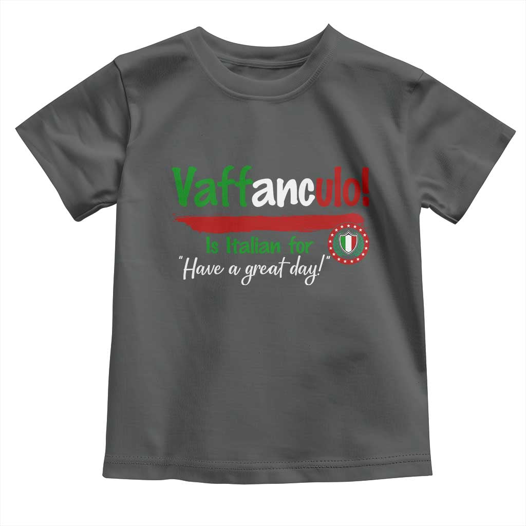 Funny Italian Saying Toddler T Shirt Vaffanculo Is Have A Great Day TS11 Dark Heather Print Your Wear