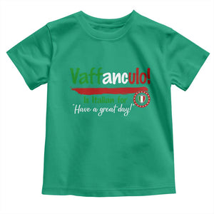 Funny Italian Saying Toddler T Shirt Vaffanculo Is Have A Great Day TS11 Irish Green Print Your Wear