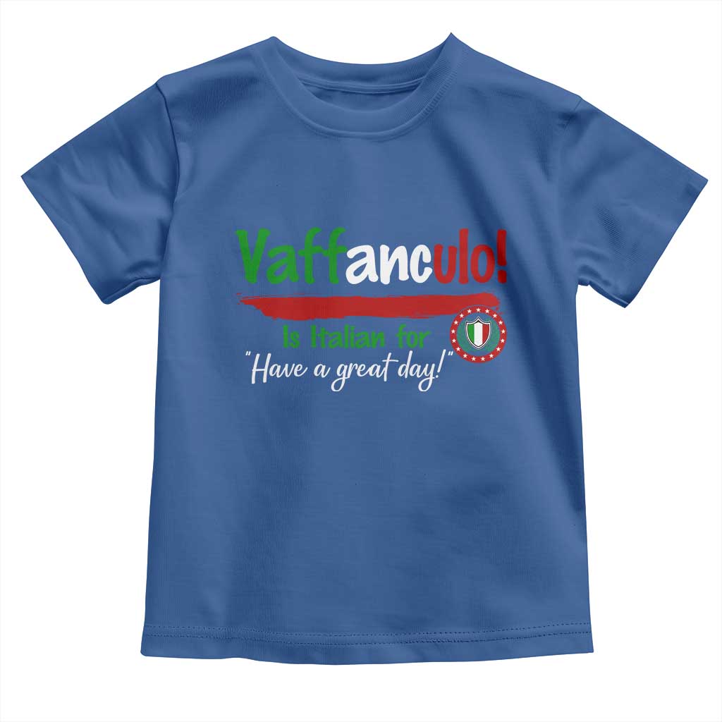 Funny Italian Saying Toddler T Shirt Vaffanculo Is Have A Great Day TS11 Royal Blue Print Your Wear