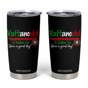 Funny Italian Saying Tumbler Cup Vaffanculo Is Have A Great Day TS11 Black Print Your Wear