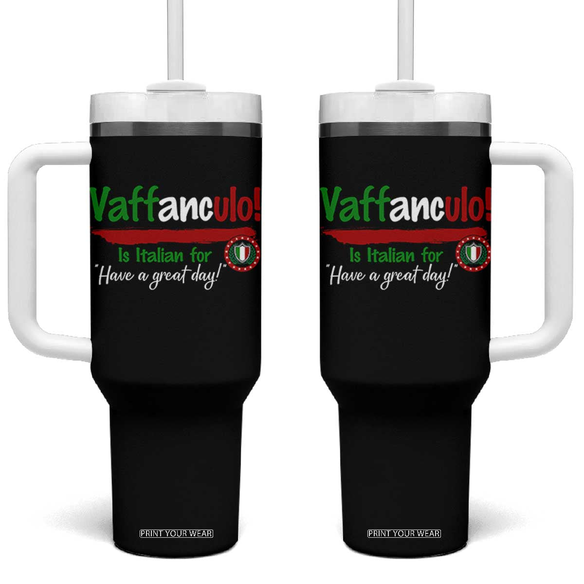 Funny Italian Saying Tumbler With Handle Vaffanculo Is Have A Great Day TS11 One Size: 40 oz Black Print Your Wear