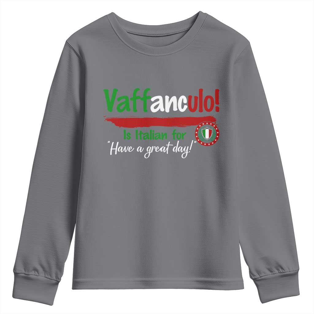 Funny Italian Saying Youth Sweatshirt Vaffanculo Is Have A Great Day TS11 Charcoal Print Your Wear