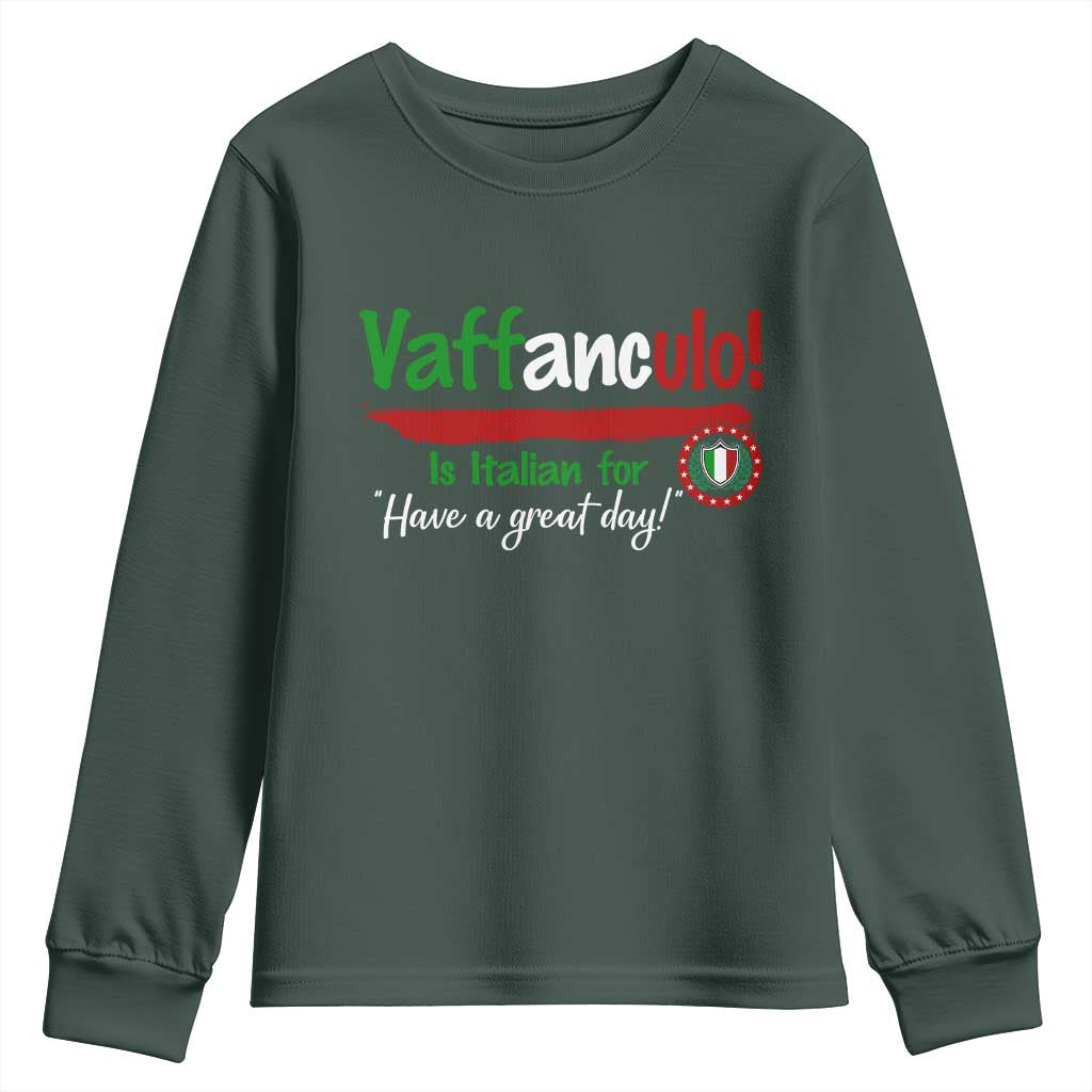 Funny Italian Saying Youth Sweatshirt Vaffanculo Is Have A Great Day TS11 Dark Forest Green Print Your Wear
