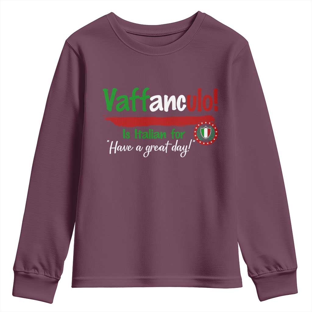 Funny Italian Saying Youth Sweatshirt Vaffanculo Is Have A Great Day TS11 Maroon Print Your Wear