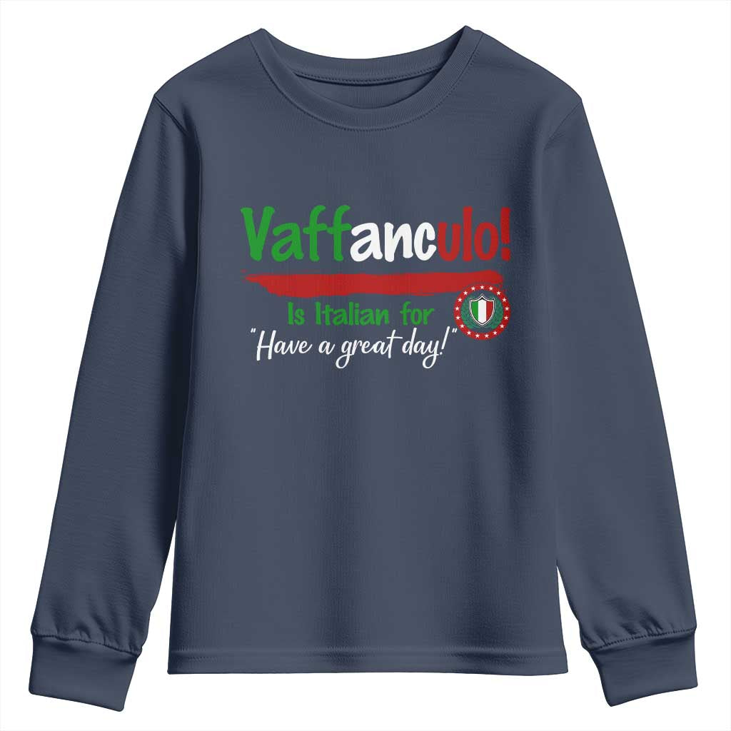 Funny Italian Saying Youth Sweatshirt Vaffanculo Is Have A Great Day TS11 Navy Print Your Wear