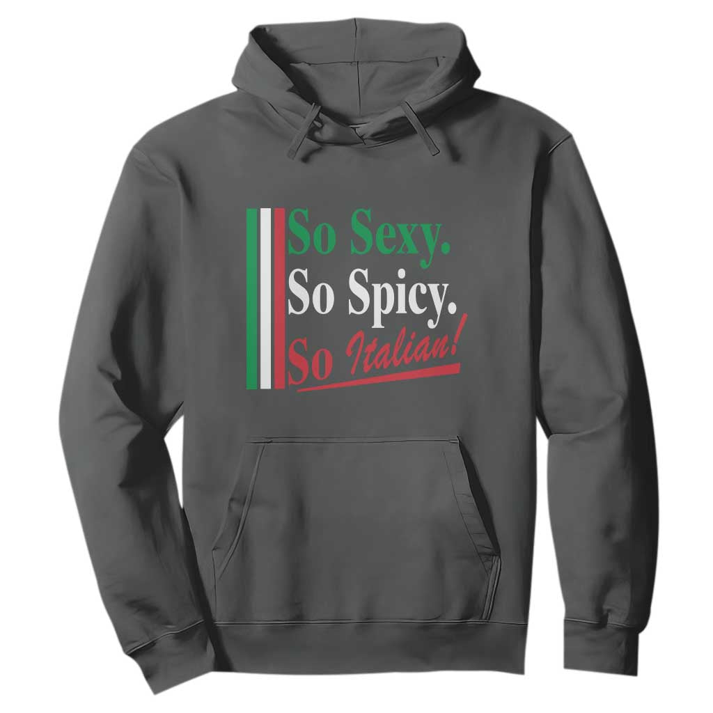 Funny Italian Pride Hoodie So Sexy So Spicy So Italian Chef Humor TS11 Dark Heather Print Your Wear