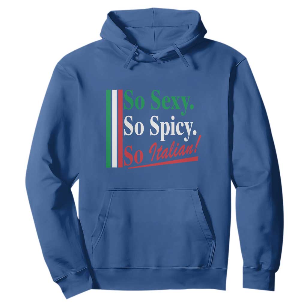 Funny Italian Pride Hoodie So Sexy So Spicy So Italian Chef Humor TS11 Royal Blue Print Your Wear