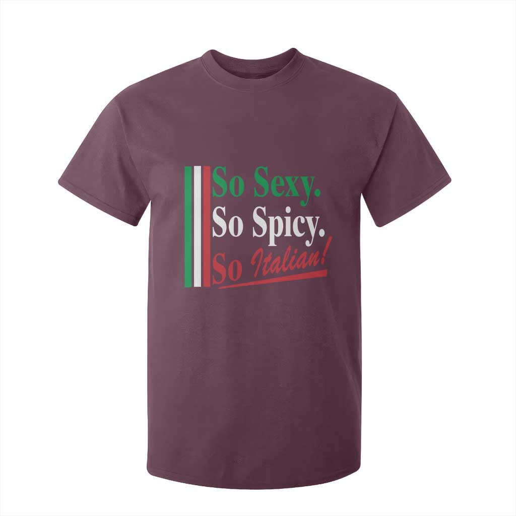 Funny Italian Pride T Shirt For Kid So Sexy So Spicy So Italian Chef Humor TS11 Maroon Print Your Wear