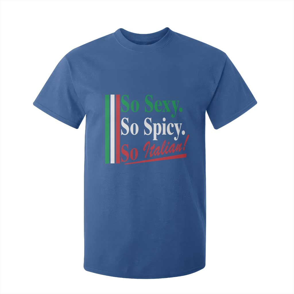 Funny Italian Pride T Shirt For Kid So Sexy So Spicy So Italian Chef Humor TS11 Royal Blue Print Your Wear