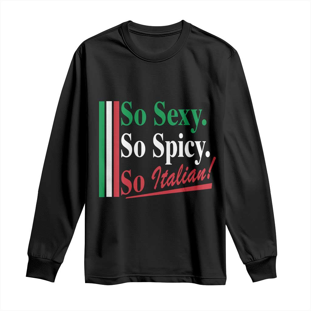 Funny Italian Pride Long Sleeve Shirt So Sexy So Spicy So Italian Chef Humor TS11 Black Print Your Wear