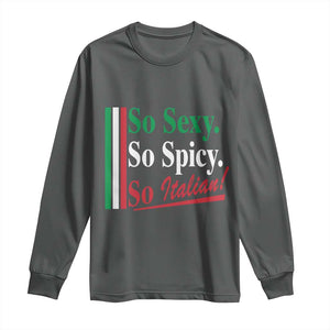 Funny Italian Pride Long Sleeve Shirt So Sexy So Spicy So Italian Chef Humor TS11 Dark Heather Print Your Wear