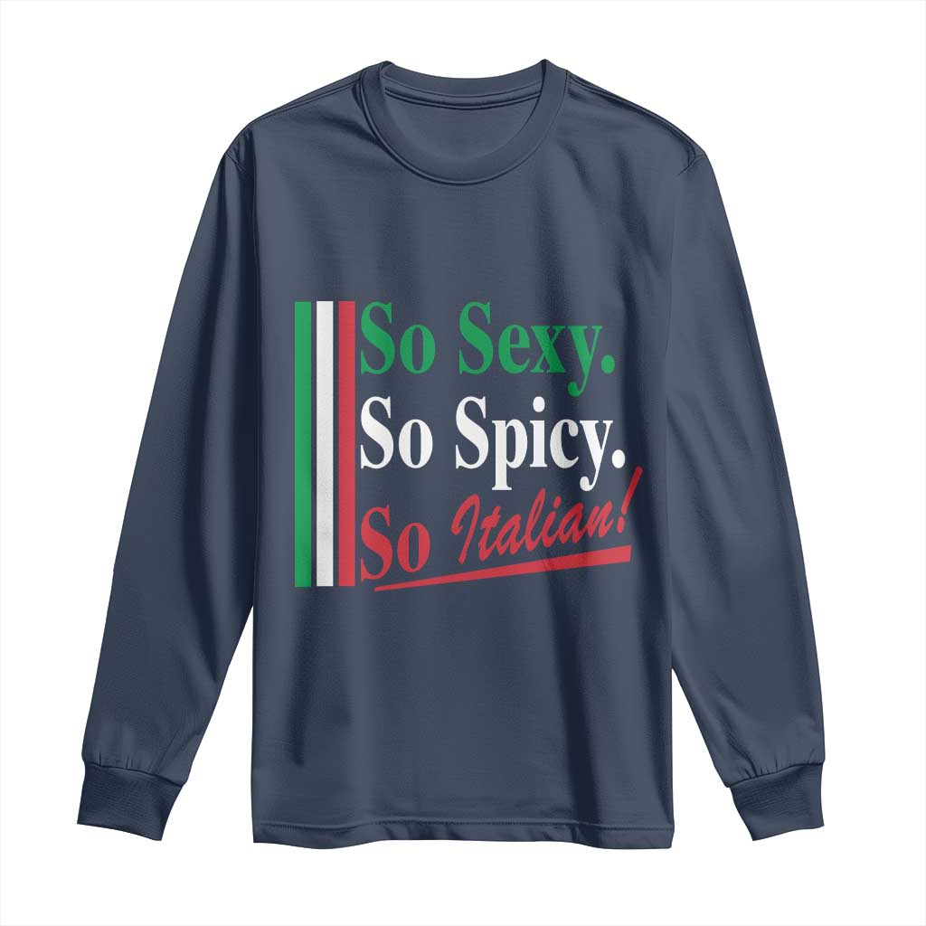 Funny Italian Pride Long Sleeve Shirt So Sexy So Spicy So Italian Chef Humor TS11 Navy Print Your Wear