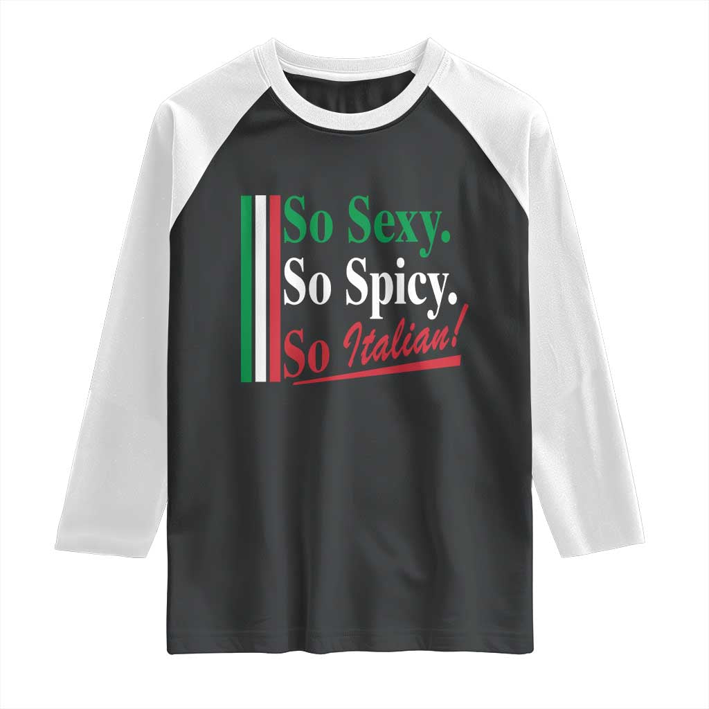 Funny Italian Pride Raglan Shirt So Sexy So Spicy So Italian Chef Humor TS11 Black White Print Your Wear