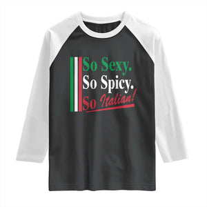 Funny Italian Pride Raglan Shirt So Sexy So Spicy So Italian Chef Humor TS11 Black White Print Your Wear