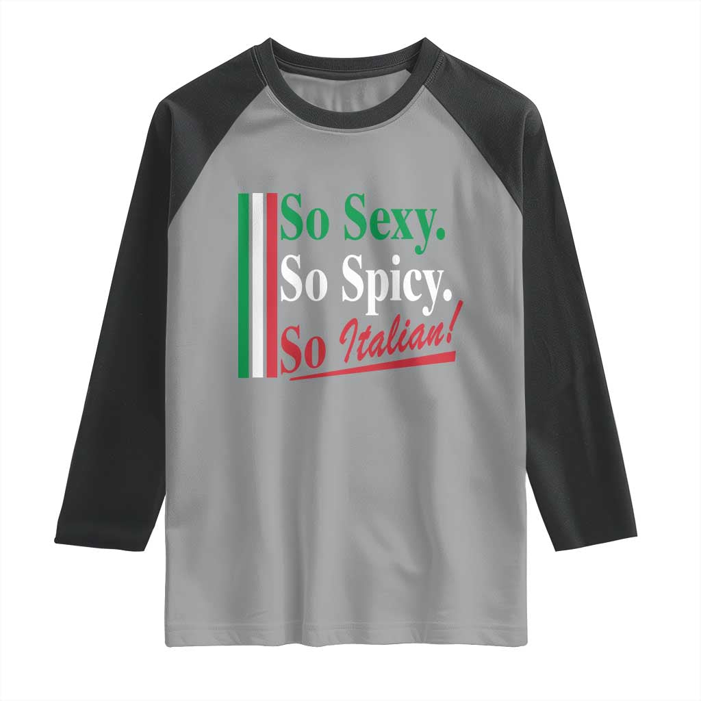 Funny Italian Pride Raglan Shirt So Sexy So Spicy So Italian Chef Humor TS11 Sport Gray Black Print Your Wear