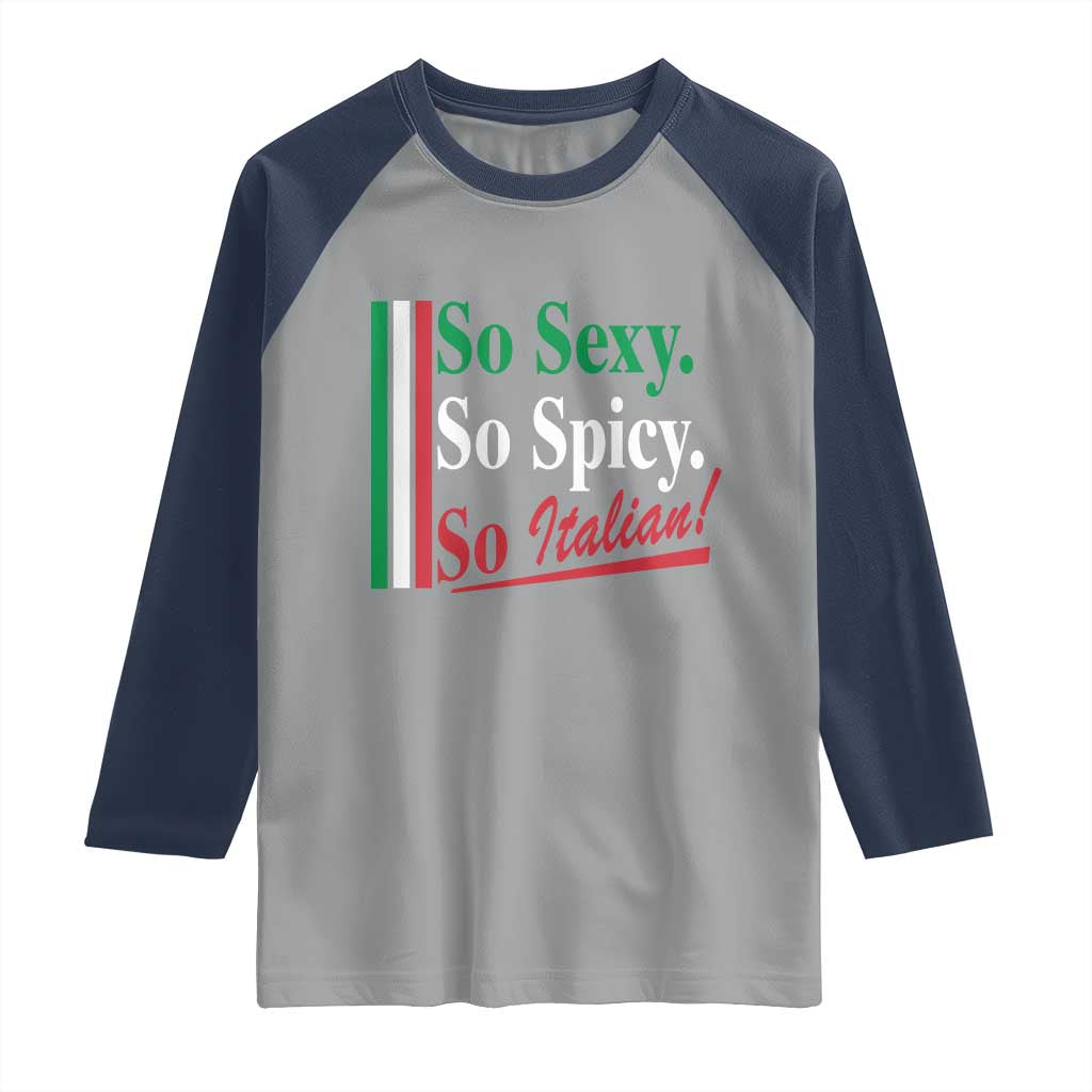 Funny Italian Pride Raglan Shirt So Sexy So Spicy So Italian Chef Humor TS11 Sport Gray Navy Print Your Wear
