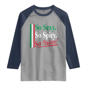 Funny Italian Pride Raglan Shirt So Sexy So Spicy So Italian Chef Humor TS11 Sport Gray Navy Print Your Wear