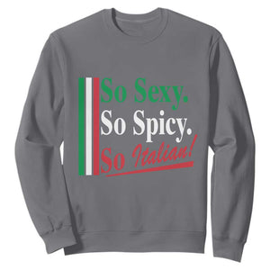 Funny Italian Pride Sweatshirt So Sexy So Spicy So Italian Chef Humor TS11 Charcoal Print Your Wear
