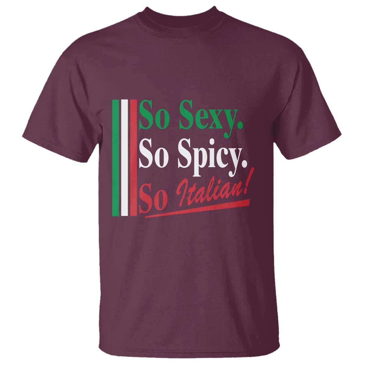 Funny Italian Pride T Shirt So Sexy So Spicy So Italian Chef Humor TS11 Maroon Print Your Wear