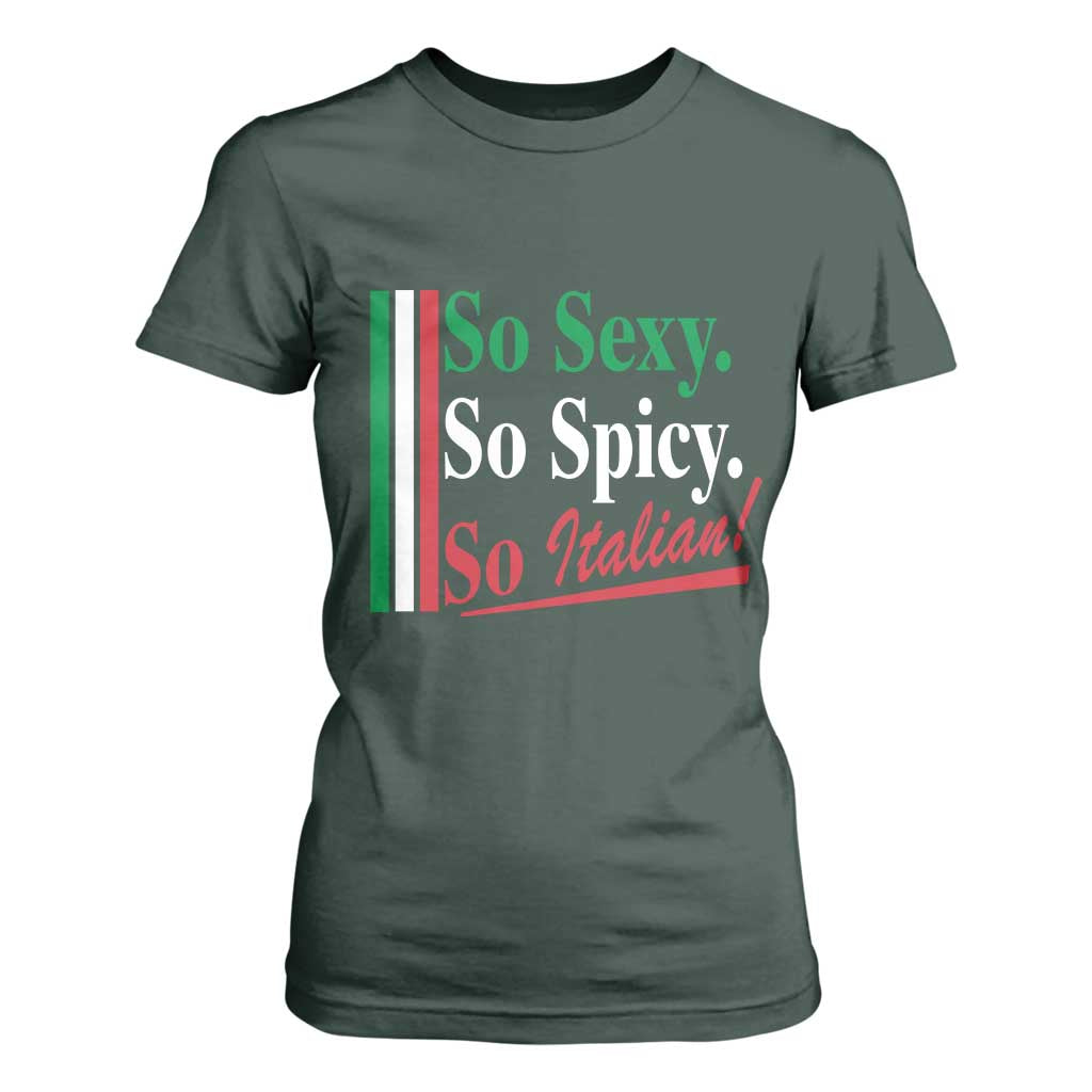 Funny Italian Pride T Shirt For Women So Sexy So Spicy So Italian Chef Humor TS11 Dark Forest Green Print Your Wear