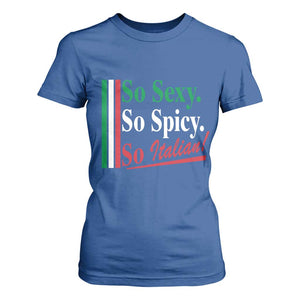 Funny Italian Pride T Shirt For Women So Sexy So Spicy So Italian Chef Humor TS11 Royal Blue Print Your Wear