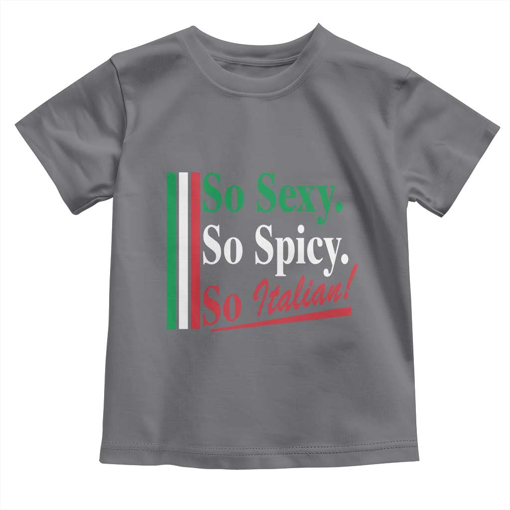 Funny Italian Pride Toddler T Shirt So Sexy So Spicy So Italian Chef Humor TS11 Charcoal Print Your Wear