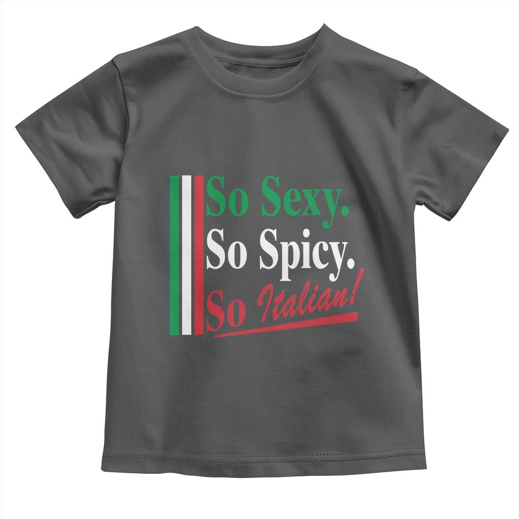 Funny Italian Pride Toddler T Shirt So Sexy So Spicy So Italian Chef Humor TS11 Dark Heather Print Your Wear