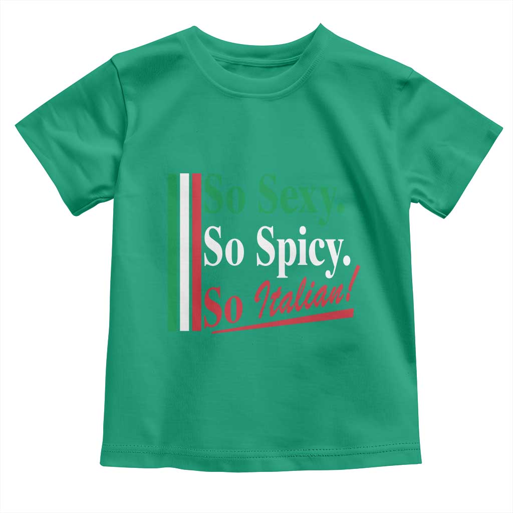 Funny Italian Pride Toddler T Shirt So Sexy So Spicy So Italian Chef Humor TS11 Irish Green Print Your Wear