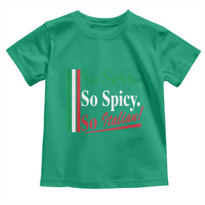Funny Italian Pride Toddler T Shirt So Sexy So Spicy So Italian Chef Humor TS11 Irish Green Print Your Wear