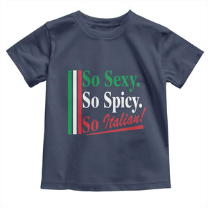 Funny Italian Pride Toddler T Shirt So Sexy So Spicy So Italian Chef Humor TS11 Navy Print Your Wear