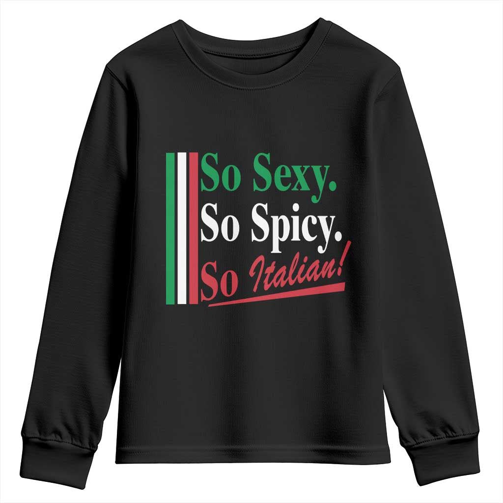 Funny Italian Pride Youth Sweatshirt So Sexy So Spicy So Italian Chef Humor TS11 Black Print Your Wear