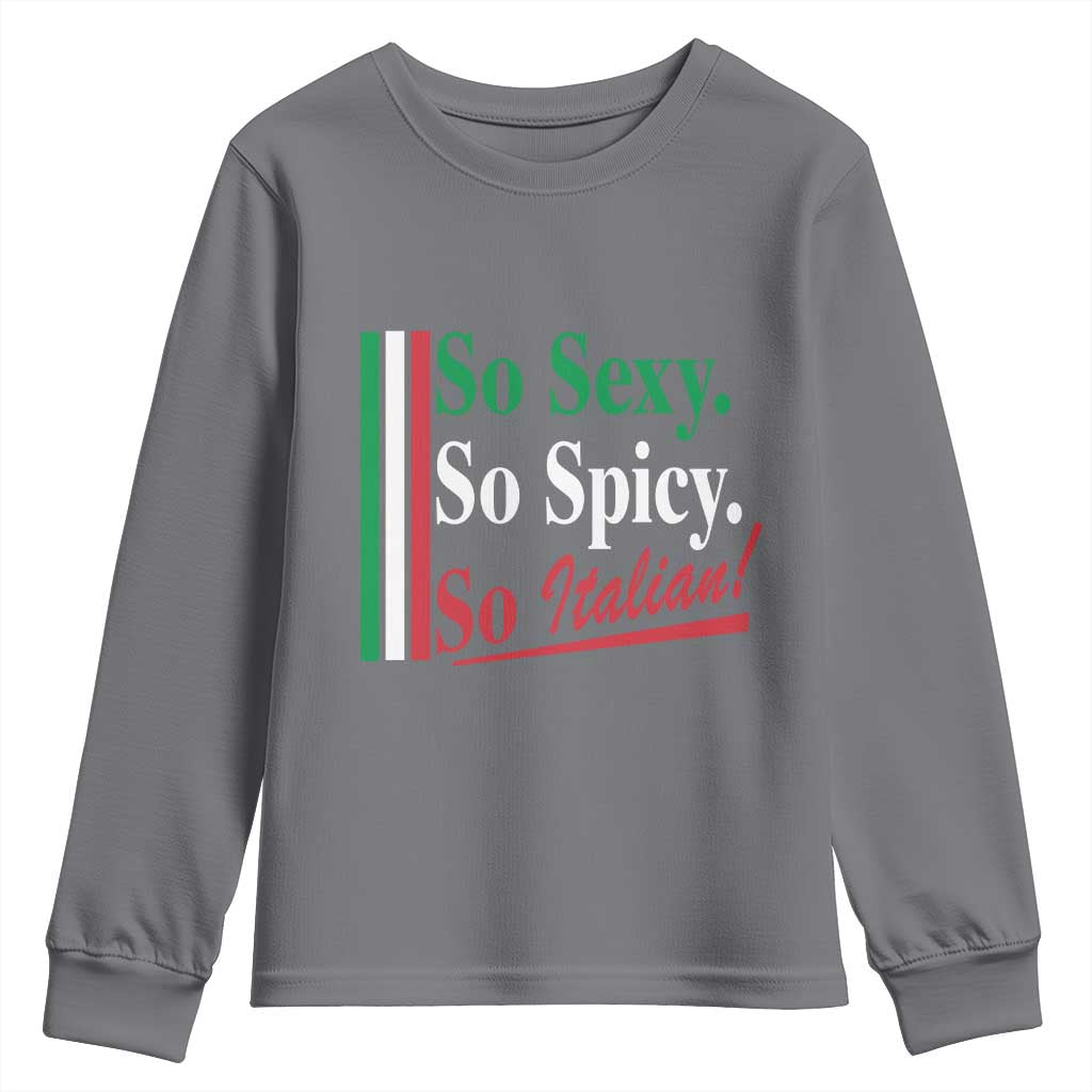 Funny Italian Pride Youth Sweatshirt So Sexy So Spicy So Italian Chef Humor TS11 Charcoal Print Your Wear