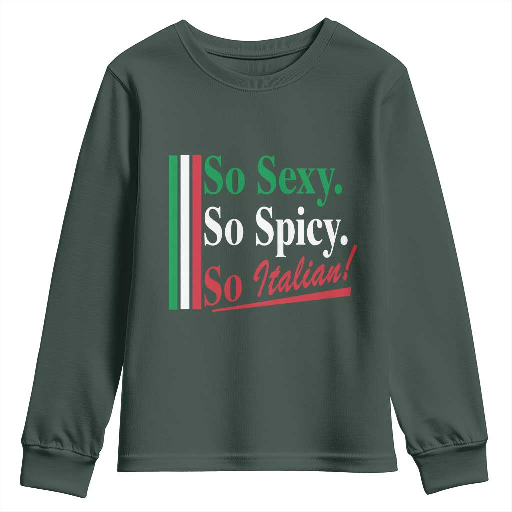 Funny Italian Pride Youth Sweatshirt So Sexy So Spicy So Italian Chef Humor TS11 Dark Forest Green Print Your Wear