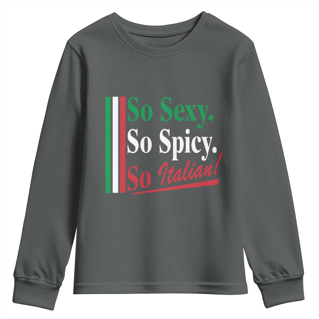Funny Italian Pride Youth Sweatshirt So Sexy So Spicy So Italian Chef Humor TS11 Dark Heather Print Your Wear
