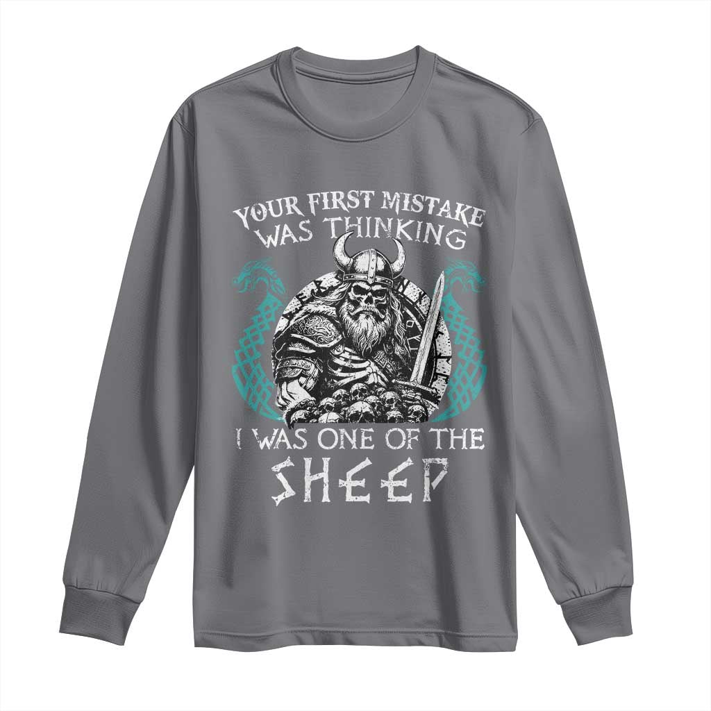 Viking Your First Mistake Was Thinking I Was One Of The Sheep Long Sleeve Shirt Viking Warrior TS11 Charcoal Print Your Wear