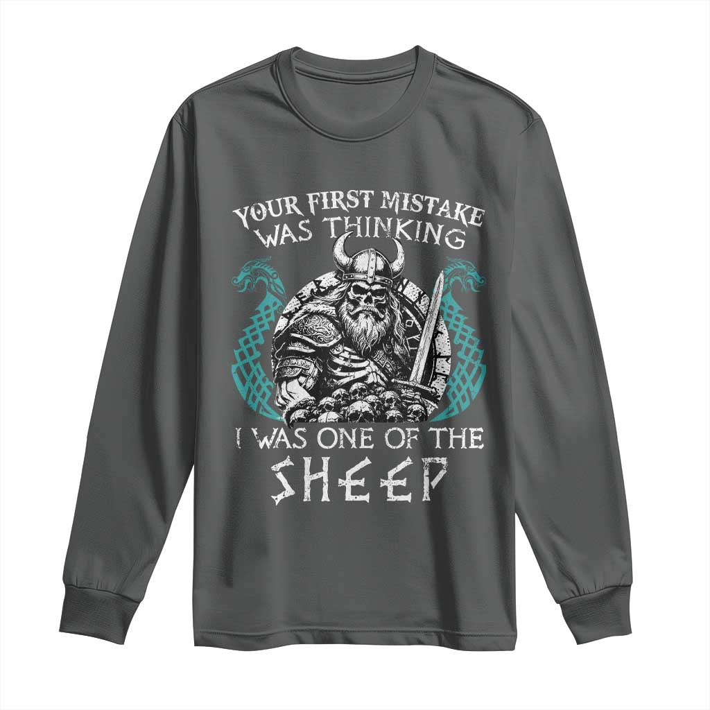 Viking Your First Mistake Was Thinking I Was One Of The Sheep Long Sleeve Shirt Viking Warrior TS11 Dark Heather Print Your Wear