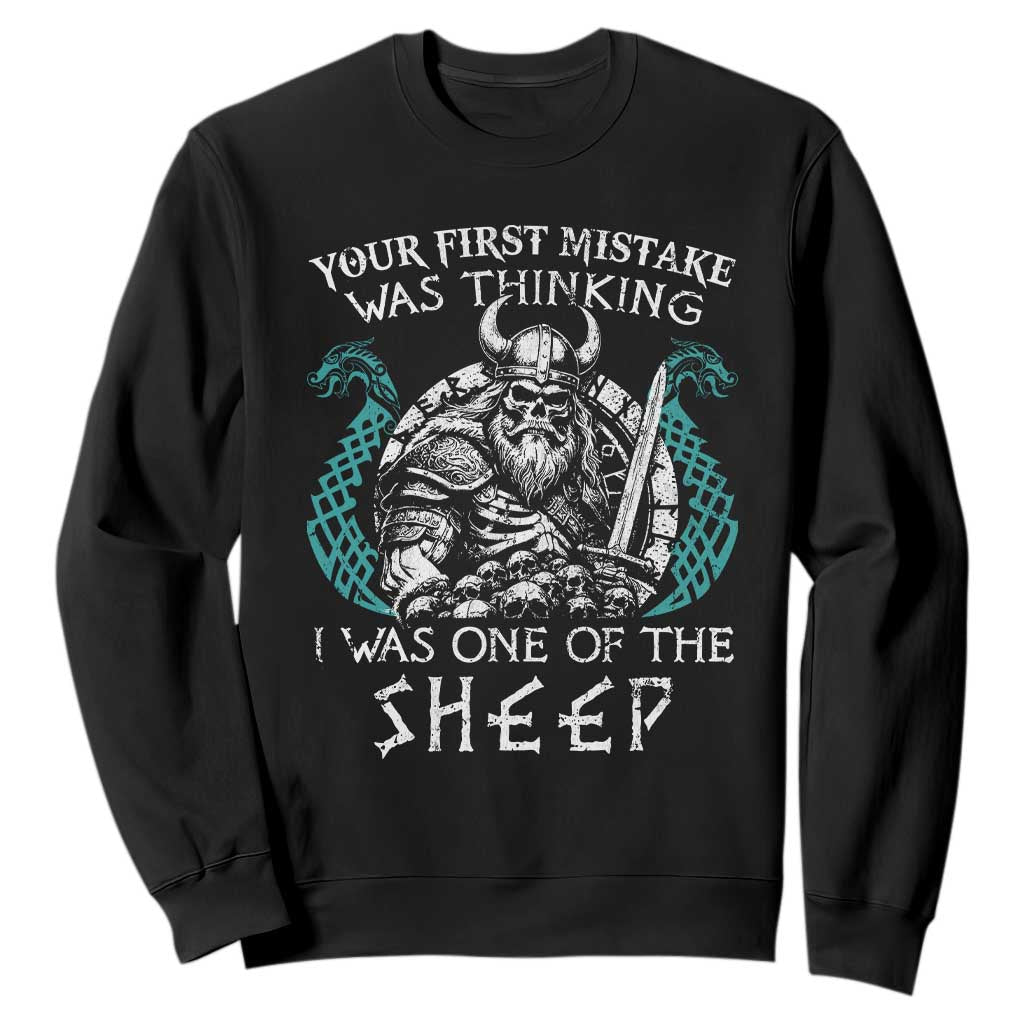Viking Your First Mistake Was Thinking I Was One Of The Sheep Sweatshirt Viking Warrior TS11 Black Print Your Wear