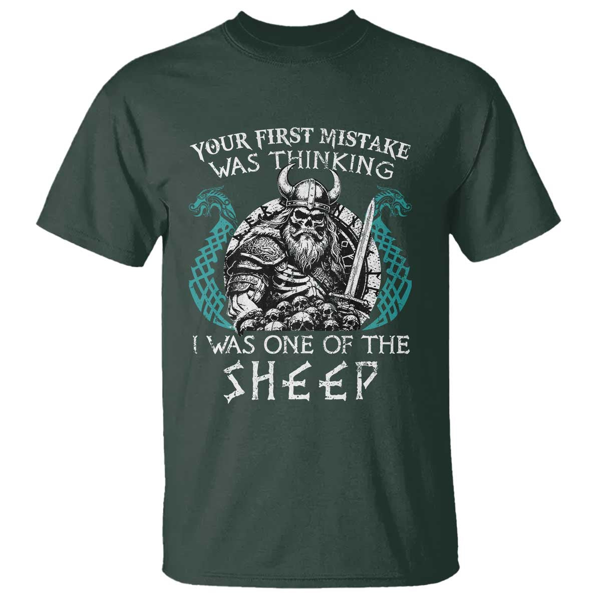Viking Your First Mistake Was Thinking I Was One Of The Sheep T Shirt Viking Warrior TS11 Dark Forest Green Print Your Wear