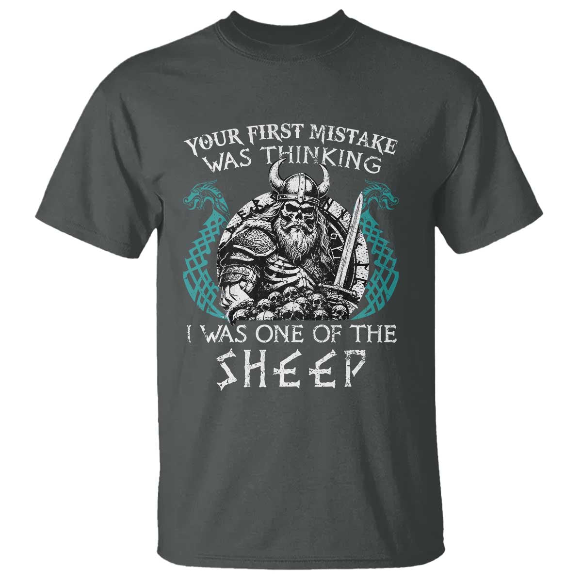 Viking Your First Mistake Was Thinking I Was One Of The Sheep T Shirt Viking Warrior TS11 Dark Heather Print Your Wear