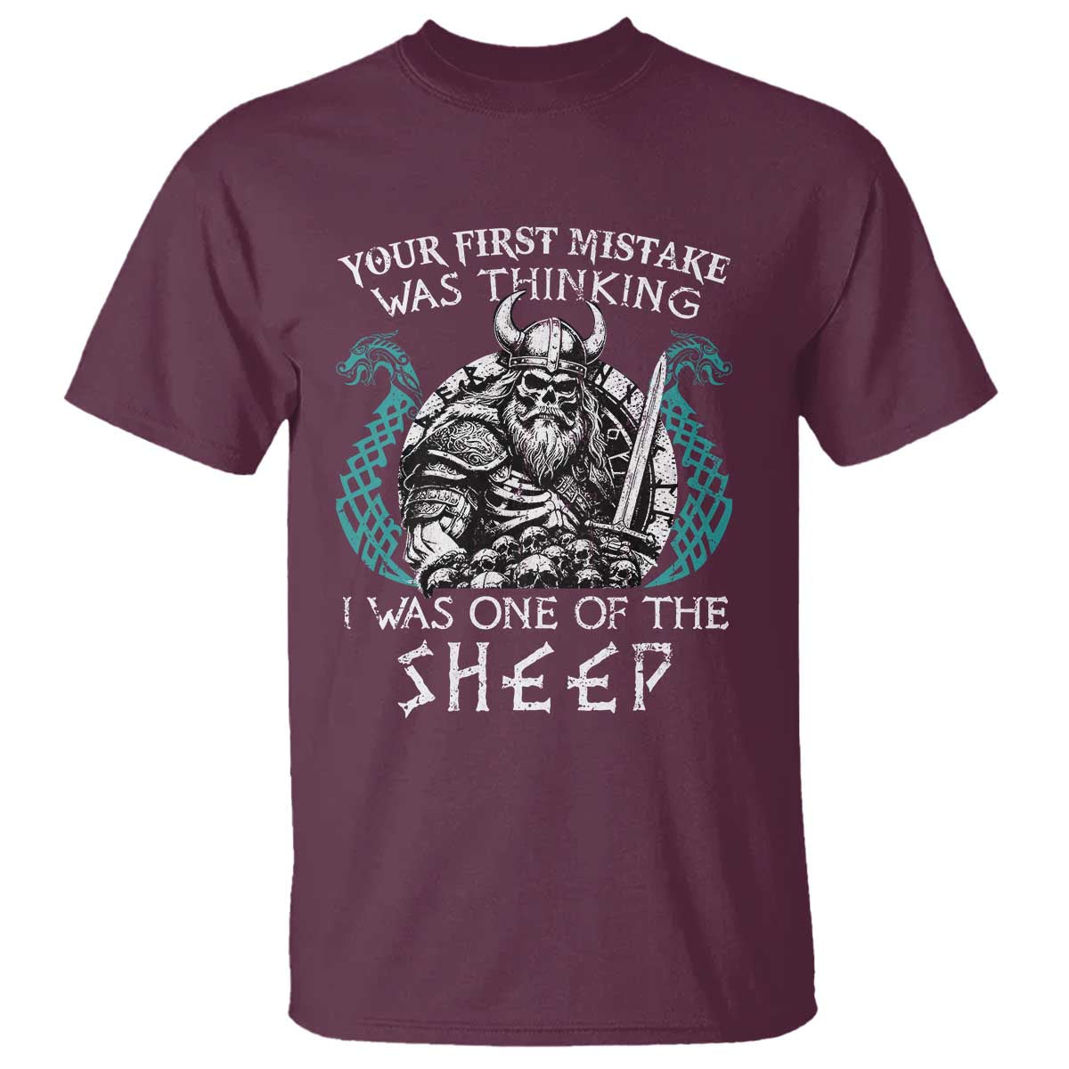 Viking Your First Mistake Was Thinking I Was One Of The Sheep T Shirt Viking Warrior TS11 Maroon Print Your Wear